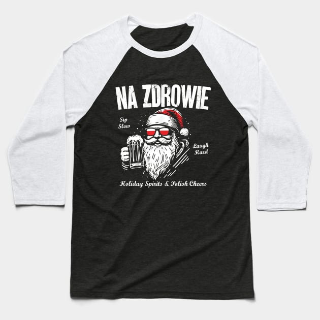 Na Zdrowie! Polish Christmas Santa Baseball T-Shirt by Depot33